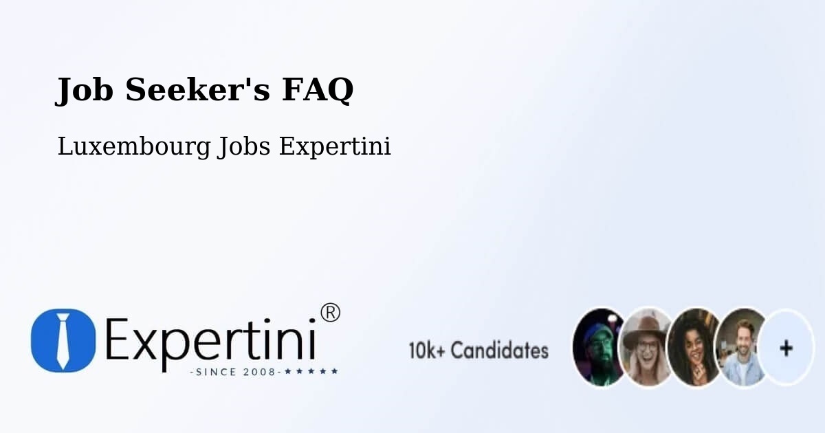 Job Seeker FAQ – Fischbach - Luxembourg Jobs Expertini