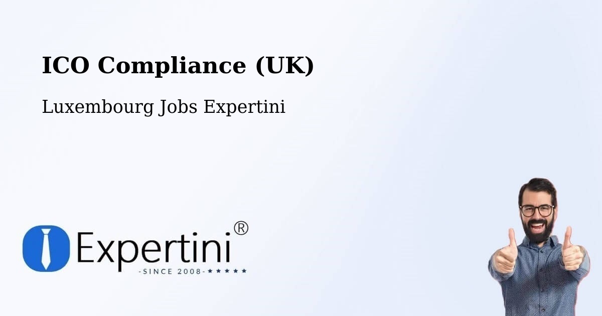 UK Data Protection & ICO Compliance – Fischbach - Luxembourg Jobs Expertini